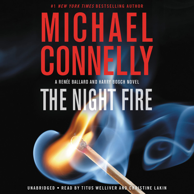 The Night Fire - Connelly, Michael, and Welliver, Titus (Read by), and Lakin, Christine (Read by)