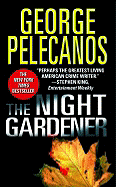 The Night Gardener - Pelecanos, George P