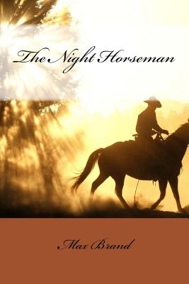 The Night Horseman Max Brand - Benitez, Paula (Editor), and Brand, Max
