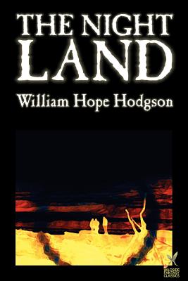 The Night Land by William Hope Hodgson, Science Fiction - Hodgson, William Hope