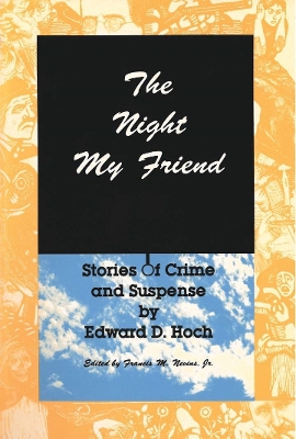 The Night, My Friend: Stories of Crime and Suspense - Hoch, Edward D, and Nevins, Francis M, Jr. (Editor)