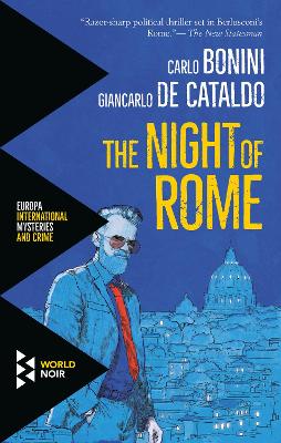 The Night of Rome - De Cataldo, Giancarlo de, and Bonini, Carlo, and Shugaar, Antony (Translated by)