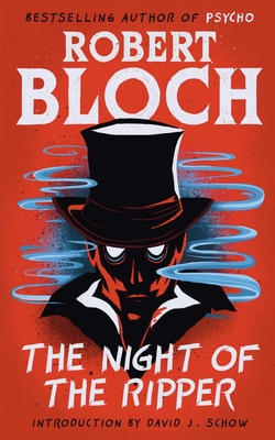 The Night of the Ripper - Bloch, Robert, and Schow, David J (Introduction by)