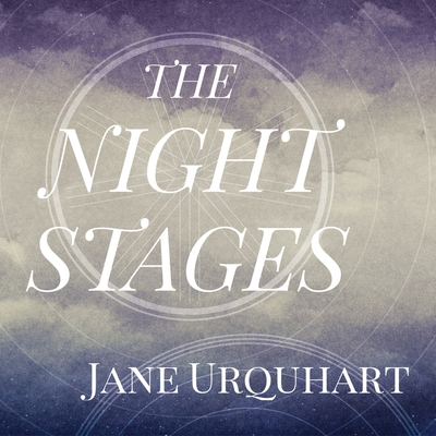 The Night Stages - Urquhart, Jane, and Dore, Charlotte Anne (Read by)