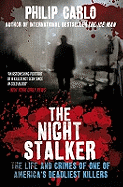 The Night Stalker: The Life and Crimes of One of America's Deadliest Killers