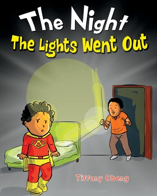 The Night The Lights Went Out: A Story that Promotes Family Time, Imagination & Unplugging - Obeng, Tiffany