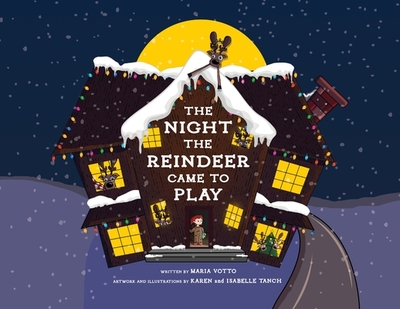 The Night the Reindeer Came to Play - Votto, Maria E, and Tanch, Isabelle