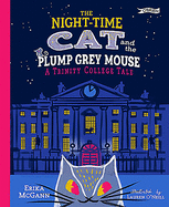 The Night-time Cat and the Plump, Grey Mouse: A Trinity College Tale