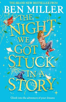 The Night We Got Stuck in a Story: From the author of smash-hit The Day I Fell Into a Fairytale - Miller, Ben