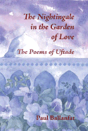 The Nightingale in the Garden of Love: The Poems of ftade