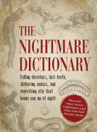 The Nightmare Dictionary: Discover What Causes Nightmares and What Your Bad Dreams Mean