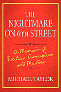 The Nightmare on 6th Street: A Memoir of Politics, Corruption and Murder