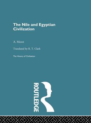 The Nile and Egyptian Civilization - Moret, A.