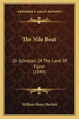 The Nile Boat: Or Glimpses of the Land of Egypt (1849) - Bartlett, William Henry