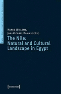 The Nile: Natural and Cultural Landscape in Egypt: Proceedings of the International Symposium held at the Johannes Gutenberg-Universitt Mainz, 22 & 23 February 2013