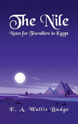 The Nile - Notes for Travellers in Egypt Hardcover - Budge, E a Wallis