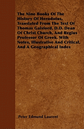 The Nine Books of the History of Herodotus, Translated from the Text of Thomas Gaisford, D.D. Dean of Christ Church, and Regius Professor of Greek. with Notes, Illustrative and Critical, and a Geographical Index