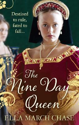 The Nine Day Queen: Tudor Historical Fiction - Chase, Ella March