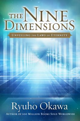 The Nine Dimensions: Unveiling the Laws of Eternity - Okawa, Ryuho