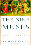 The Nine Muses: A Mythological Path to Creativity - Arrien, Angeles