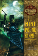 The Nine Pound Hammer: Book 1 of the Clockwork Dark