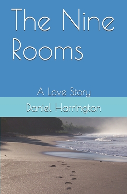 The Nine Rooms: A Love Story - Harrington, Daniel