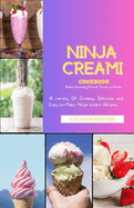The Ninja Creami Cookbook: A variety of Creamy, Delicious, and Easy-to-Make Ninja Creami Recipes