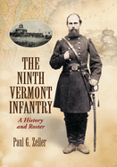 The Ninth Vermont Infantry: A History and Roster