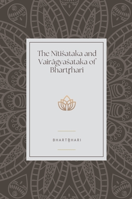 The Nitisataka and Vairagyasataka of Bhartrhari - Bhartrhari