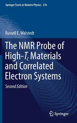 The NMR Probe of High-Tc Materials and Correlated Electron Systems - Walstedt, Russell E