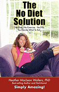 The No Diet Solution 101 Ways to Lose Weight Without Dieting or Exercise