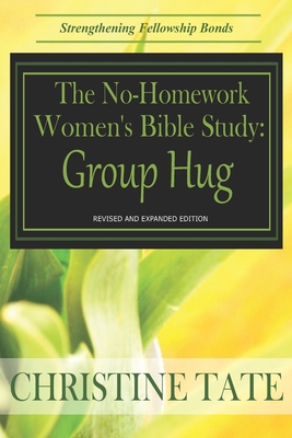 The No-Homework Women's Bible Study: Group Hug - Tate, Christine