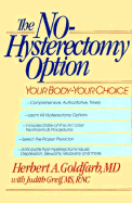 The No-Hysterectomy Option: Your Body, Your Choice - Goldfarb, Herbert A, and Greif, Judith