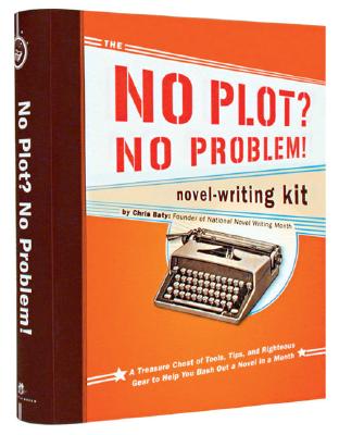 The No Plot? No Problem! Novel-Writing Kit - Baty, Chris