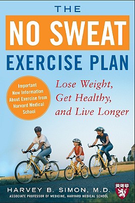 The No Sweat Exercise Plan: Lose Weight, Get Healthy, and Live Longer - Simon, Harvey