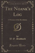 The Noank's Log: A Privateer of the Revolution (Classic Reprint)