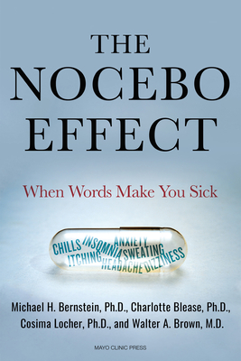 The Nocebo Effect: When Words Make You Sick - Bernstein, Michael, and Blease, Charlotte, and Locher, Cosima