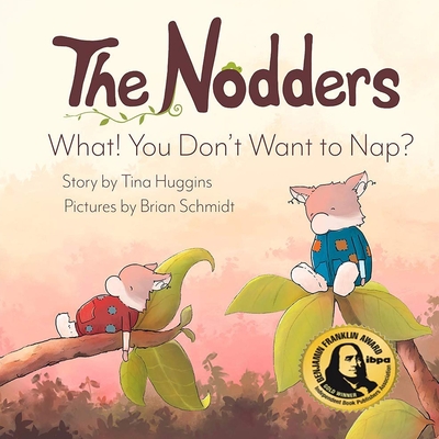 The Nodders: What! You Don't Want to Nap? - Huggins, Tina