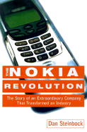 The Nokia Revolution: The Story of an Extraordinary Company That Transformed an Industry