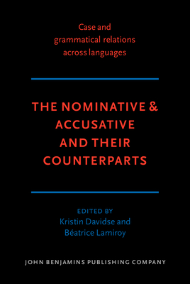 The Nominative & Accusative and Their Counterparts - Davidse, Kristin (Editor), and Lamiroy, Beatrice, Dr. (Editor)