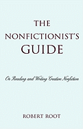 The Nonfictionist's Guide: On Reading and Writing Creative Nonfiction