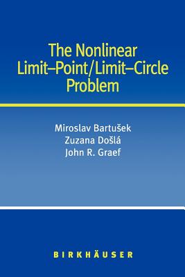 The Nonlinear Limit-Point/Limit-Circle Problem - Bartusek, Miroslav, and Dosla, Zuzana, and Graef, John R