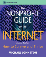 The Nonprofit Guide to the Internet: How to Survive and Thrive