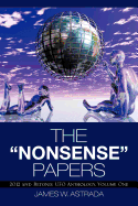 The Nonsense Papers: 2012 and Beyond: UFO Anthology, Volume One