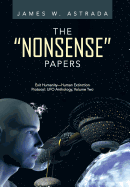 The Nonsense Papers: Exit Humanity-Human Extinction Protocol: UFO Anthology, Volume Two