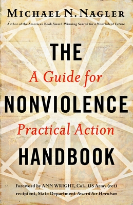 The Nonviolence Handbook: A Guide for Practical Action - Nagler, Michael N