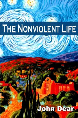 The Nonviolent Life - Dear, John