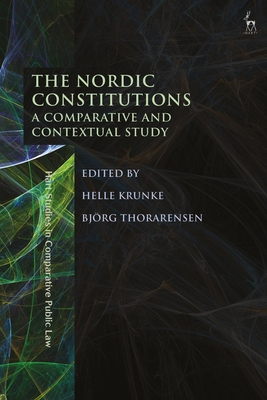 The Nordic Constitutions: A Comparative and Contextual Study - Krunke, Helle (Editor), and Thorarensen, Bjrg (Editor)