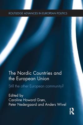 The Nordic Countries and the European Union: Still the other European community? - Grn, Caroline (Editor), and Nedergaard, Peter (Editor), and Wivel, Anders (Editor)