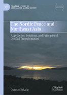 The Nordic Peace and Northeast Asia: Approaches, Solutions, and Principles of Conflict Transformation